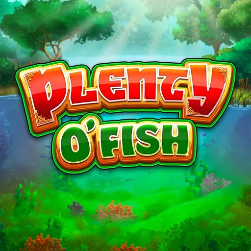 Plenty O’ Fish