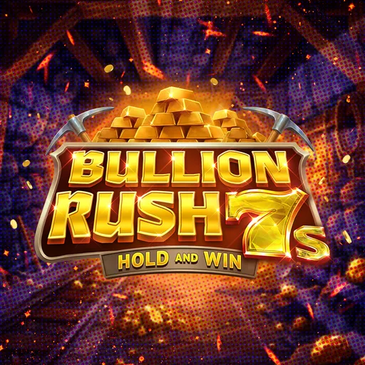 Bullion Rush 7s Hold and Win