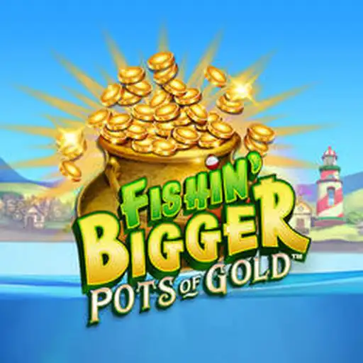 Fishin' Bigger Pots Of Gold™