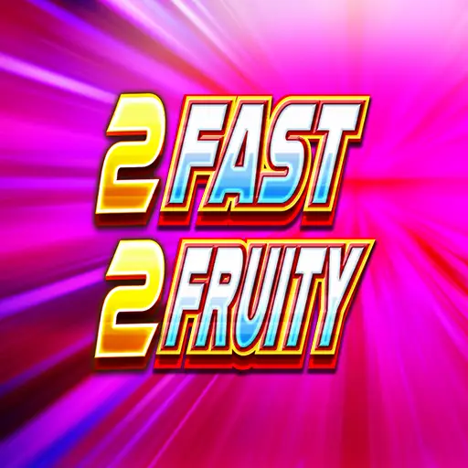 2 Fast 2 Fruity